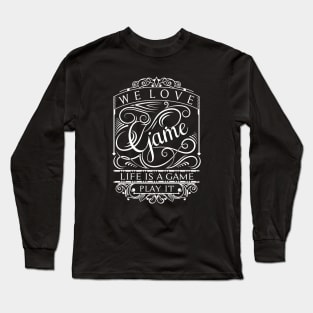 Life is a game Long Sleeve T-Shirt